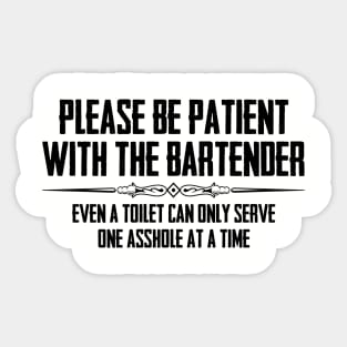 Bartender & Bar Owner Gifts - Funny Please Be Patient A-Hole Sticker